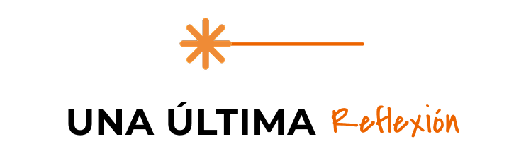 Una última reflexión